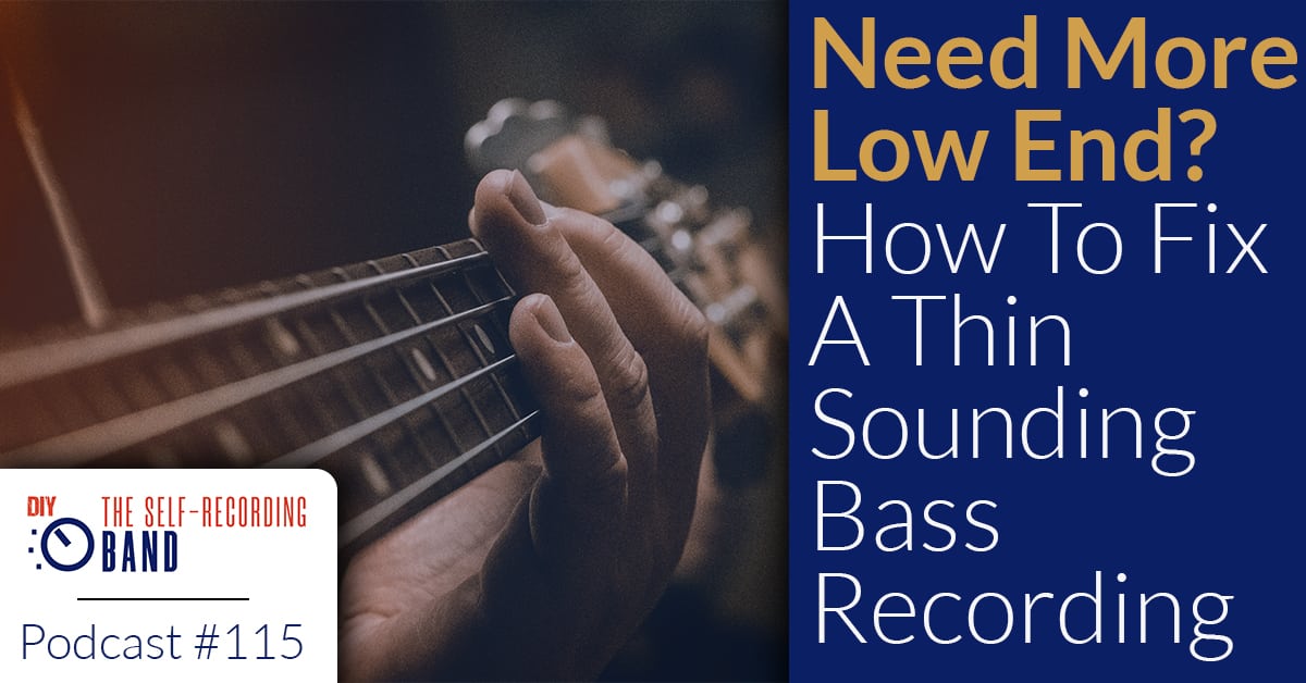 115: Need More Low End? How To Fix A Thin Sounding Bass Recording