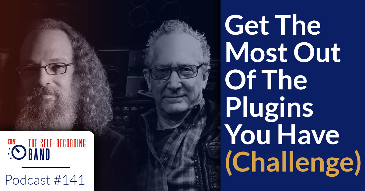 141: GET THE MOST OUT OF THE PLUGINS YOU HAVE (CHALLENGE)